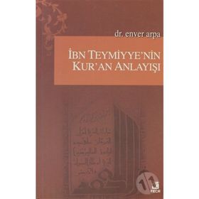İBN-I TEYMIYYENIN KUR'AN ANLAYIŞI - ENVER ARPA