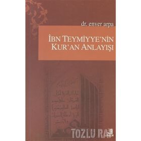 İBN-I TEYMIYYENIN KUR'AN ANLAYIŞI - ENVER ARPA