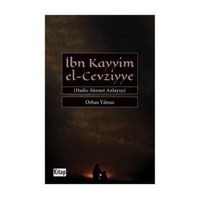 İbn Kayyim El-Cevziyye Hadis-Sünnet Anlayışı - Orhan Yılmaz