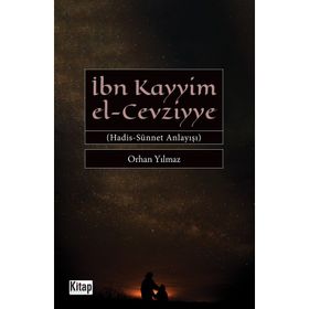 İbn Kayyim El-Cevziyye Hadis-Sünnet Anlayışı - Orhan Yılmaz