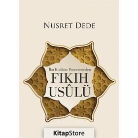 İbn Kudame Penceresinden Fıkıh Usulü - Nusret Dede