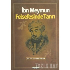 İBN MEYMUN FELSEFESINDE TANRI - ATILLA ARKAN