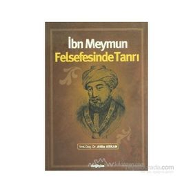 İBN MEYMUN FELSEFESINDE TANRI - ATILLA ARKAN