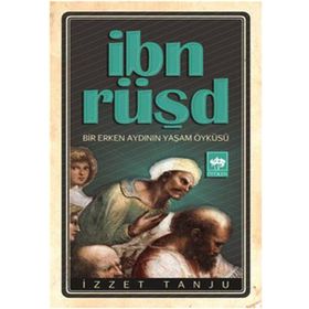 İBN RÜŞD BIR ERKEN AYDININ YAŞAM ÖYKÜSÜ - İZZET TANJU