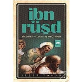 İBN RÜŞD BIR ERKEN AYDININ YAŞAM ÖYKÜSÜ - İZZET TANJU