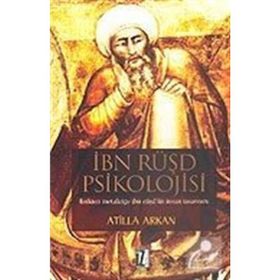 İBN RÜŞD PSIKOLOJISI FIZIKTEN METAFİZİĞE İBN RÜŞD`ÜN İNSAN TASAVVURU - ATILLA ARKAN