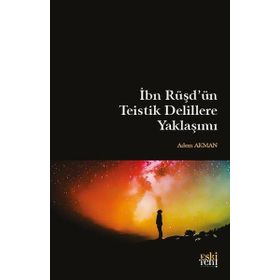 İbn Rüşd`ün Teistik Delillere Yaklaşımı Eski Yeni Yayınları