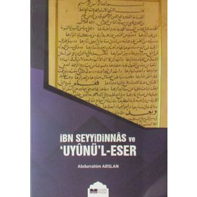İbn Seyyidinnas ve Uyunül-Eser - Abdurrahim Arslan