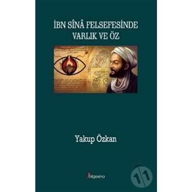 İbn Sina Felsefesinde Varlık ve Öz - Yakup Özkan