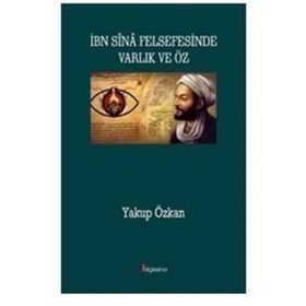 İbn Sina Felsefesinde Varlık ve Öz - Yakup Özkan