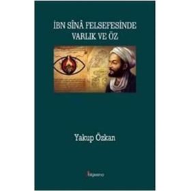 İbn Sina Felsefesinde Varlık ve Öz - Yakup Özkan