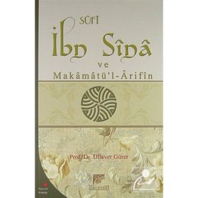 İBN SINA VE MAKÂMÂTÜ'L-ÂRIFÎN - DILAVER GÜRER