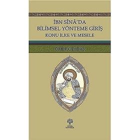 İbn Sina’da Bilimsel Yönteme Giriş: Konu İlke ve Mesele - Ömer Odabaş