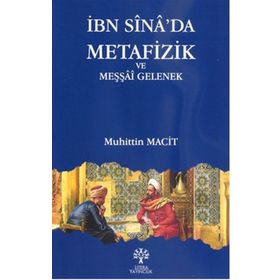 İBN SINA'DA METAFIZIK VE MEŞŞAİ GELENEK - MUHITTIN MACIT