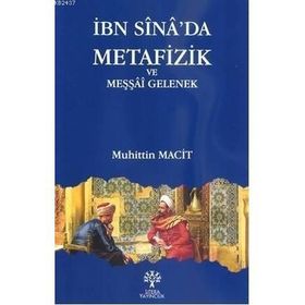 İBN SINA'DA METAFIZIK VE MEŞŞAİ GELENEK - MUHITTIN MACIT