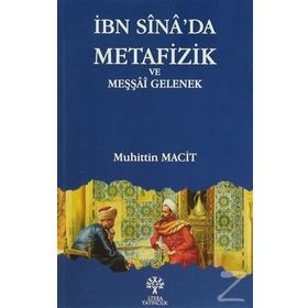 İBN SINA'DA METAFIZIK VE MEŞŞAİ GELENEK - MUHITTIN MACIT