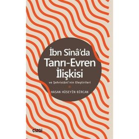 İbn Sina`da Tanrı-Evren İlişkisi ve Şehristani`nin Eleştirileri - Çizgi Kitabevi Yayınları