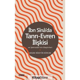 İbn Sina’da Tanrı Evren İlişkisi ve Şehristani’nin Ona Yönelttiği Eleştiriler - Hasan Hüseyin Bircan