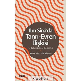 İbn Sina’da Tanrı Evren İlişkisi ve Şehristani’nin Ona Yönelttiği Eleştiriler - Hasan Hüseyin Bircan
