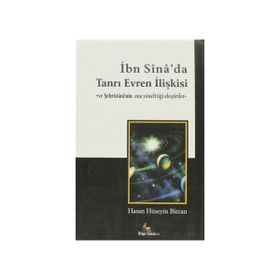 İbn Sina’da Tanrı Evren İlişkisi ve Şehristani’nin Ona Yönelttiği Eleştiriler - Hasan Hüseyin Bircan