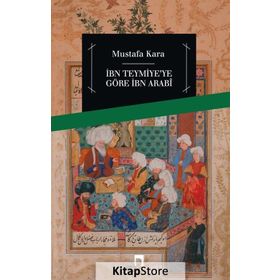 İbn Teymiye’ye Göre İbn Arabi - Mustafa Kara