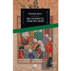 İbn Teymiye’ye Göre İbn Arabi - Mustafa Kara