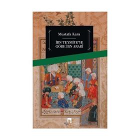 İbn Teymiye’ye Göre İbn Arabi - Mustafa Kara