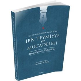 İbn Teymiyye ve Mücadelesi - rizaeddin inb fahreddin
