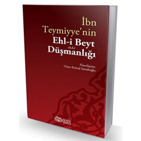 İbn Teymiyye’nin Ehl-i Beyt (a.s.) Düşmanlığı - Kollektif