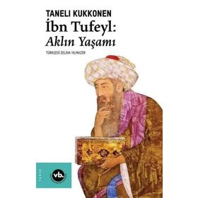 İbn Tufeyl Aklın Yaşamı - Taneli Kukkonen