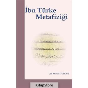 İbn Türke Metafiziği - Ali Kürşat Turgut