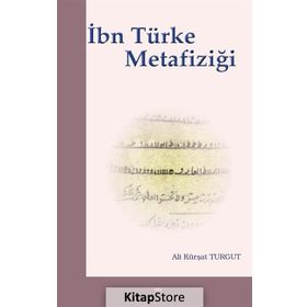 İbn Türke Metafiziği - Ali Kürşat Turgut
