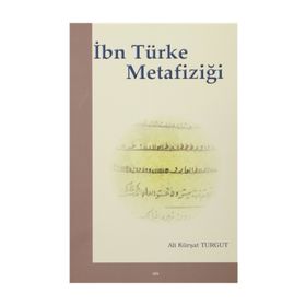 İbn Türke Metafiziği - Ali Kürşat Turgut
