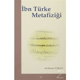 İbn Türke Metafiziği - Ali Kürşat Turgut