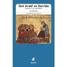 İBNİ ARABI DERRIDA TASAVVUF VE YAPISÖKÜM - IAN ALMOND