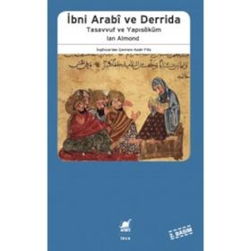 İBNİ ARABI DERRIDA TASAVVUF VE YAPISÖKÜM - IAN ALMOND