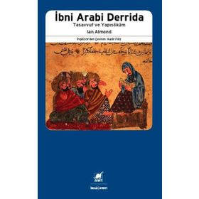 İBNİ ARABI DERRIDA TASAVVUF VE YAPISÖKÜM - IAN ALMOND