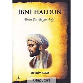 İBNİ HALDUN İLMİN PARILDAYAN IŞIĞI - DEVRIM ALTAY