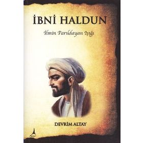 İBNİ HALDUN İLMİN PARILDAYAN IŞIĞI - DEVRIM ALTAY