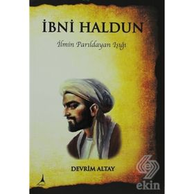 İBNİ HALDUN İLMİN PARILDAYAN IŞIĞI - DEVRIM ALTAY