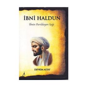 İBNİ HALDUN İLMİN PARILDAYAN IŞIĞI - DEVRIM ALTAY