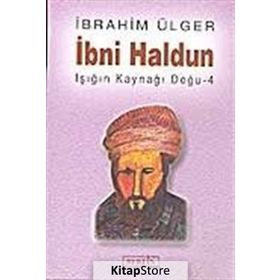 İBNİ HALDUN IŞIĞIN KAYNAĞI DOĞU 4 - İBRAHİM ÜLGER