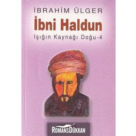 İBNİ HALDUN IŞIĞIN KAYNAĞI DOĞU 4 - İBRAHİM ÜLGER