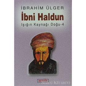 İBNİ HALDUN IŞIĞIN KAYNAĞI DOĞU 4 - İBRAHİM ÜLGER