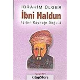 İBNİ HALDUN IŞIĞIN KAYNAĞI DOĞU 4 - İBRAHİM ÜLGER