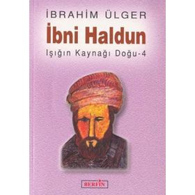 İBNİ HALDUN IŞIĞIN KAYNAĞI DOĞU 4 - İBRAHİM ÜLGER