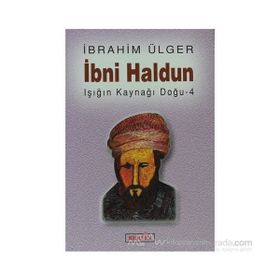 İBNİ HALDUN IŞIĞIN KAYNAĞI DOĞU 4 - İBRAHİM ÜLGER