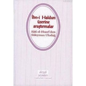 İBNİ HALDUN ÜZERİNE ARAŞTIRMALAR - SÂTÎ EL-HUSRÎ