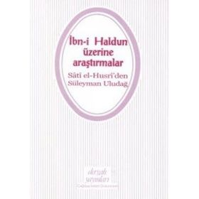 İBNİ HALDUN ÜZERİNE ARAŞTIRMALAR - SÂTÎ EL-HUSRÎ