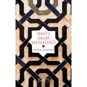 İBNÜ'L ARABI METAFIZIĞI - EKREM DEMIRLI